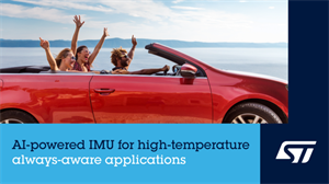 ST意法半導(dǎo)體推出車規(guī)人工智能慣性測量單元，適合環(huán)境溫度高達125°C的始終感知應(yīng)用